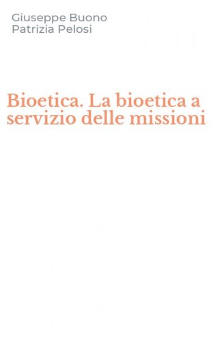 Bioetica. La bioetica a servizio delle missioni
