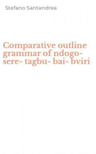 Comparative outline grammar of ndogo-sere-tagbu-bai-bviri