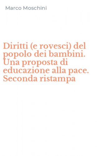 Diritti (e rovesci) del popolo dei bambini. Una proposta di educazione alla pace. Seconda ristampa