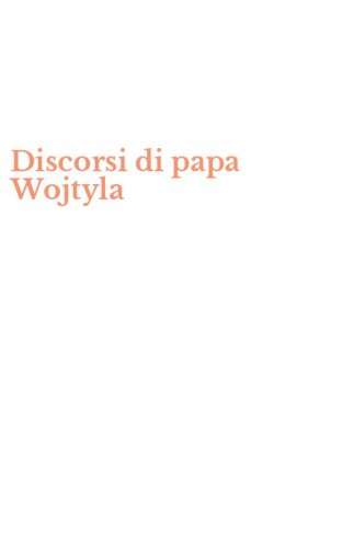 Discorsi di papa Wojtyla