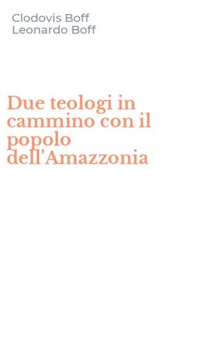 Due teologi in cammino con il popolo dell'Amazzonia