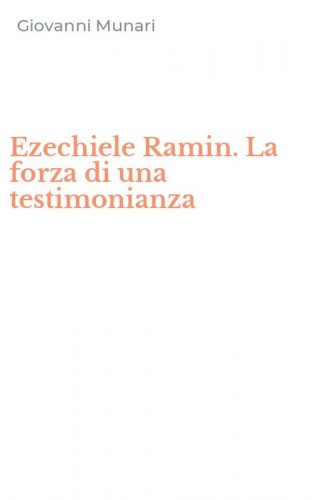 Ezechiele Ramin. La forza di una testimonianza