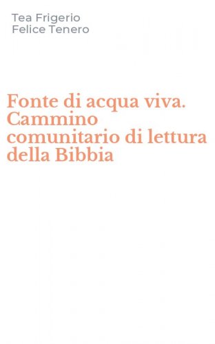 Fonte di acqua viva. Cammino comunitario di lettura della Bibbia