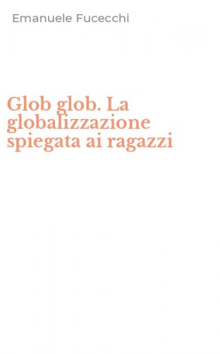Glob glob. La globalizzazione spiegata ai ragazzi