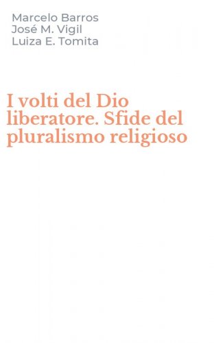 I volti del Dio liberatore. Sfide del pluralismo religioso