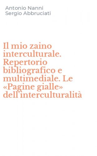 Il mio zaino interculturale. Repertorio bibliografico e multimediale. Le &laquo;Pagine gialle&raquo; dell'interculturalit&agrave;