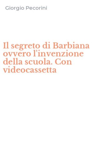 Il segreto di Barbiana ovvero l'invenzione della scuola. Con videocassetta