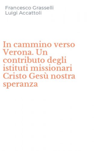 In cammino verso Verona. Un contributo degli istituti missionari Cristo Ges&ugrave; nostra speranza