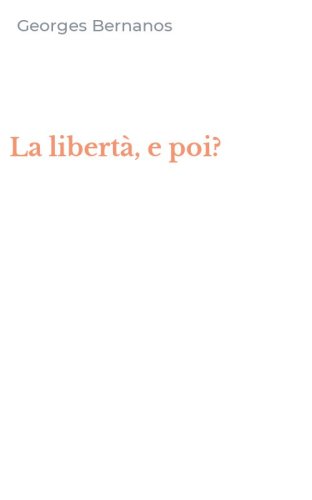 La libert&agrave;, e poi?