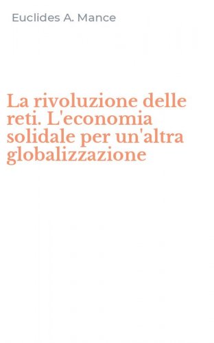 La rivoluzione delle reti. L'economia solidale per un'altra globalizzazione