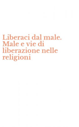 Liberaci dal male. Male e vie di liberazione nelle religioni