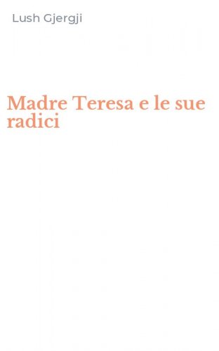 Madre Teresa e le sue radici