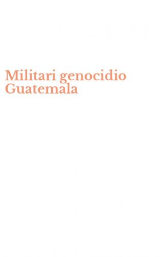 Militari genocidio Guatemala