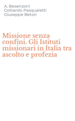 Missione senza confini. Gli Istituti missionari in Italia tra ascolto e profezia