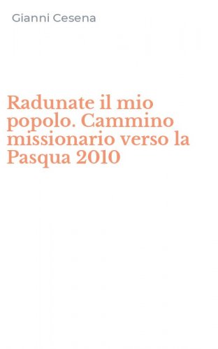 Radunate il mio popolo. Cammino missionario verso la Pasqua 2010