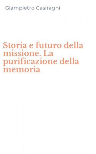 Storia e futuro della missione. La purificazione della memoria