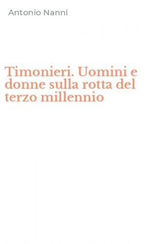 Timonieri. Uomini e donne sulla rotta del terzo millennio