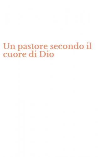 Un pastore secondo il cuore di Dio