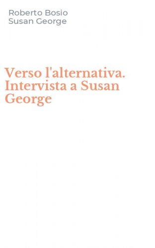 Verso l'alternativa. Intervista a Susan George