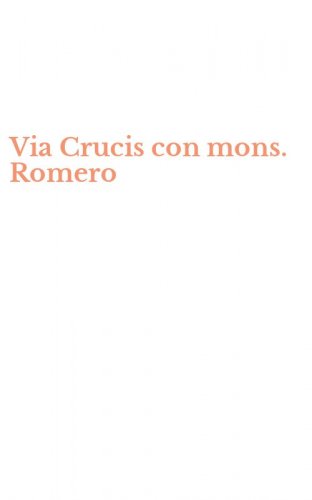 Via Crucis con mons. Romero