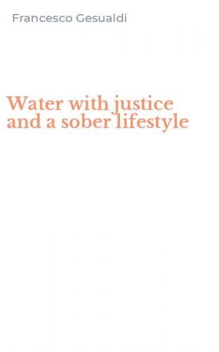 Water with justice and a sober lifestyle