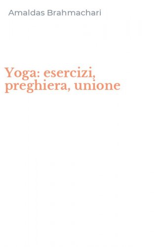 Yoga: esercizi, preghiera, unione