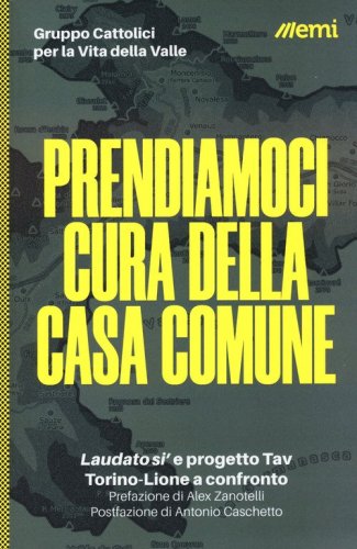 Prendiamoci cura della casa comune. &laquo;Laudato si'&raquo; e progetto Tav. Torino-Lione a confronto