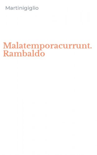 Malatemporacurrunt. Rambaldo