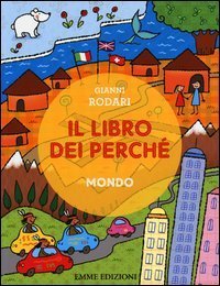 Il libro dei perch&eacute;. Mondo