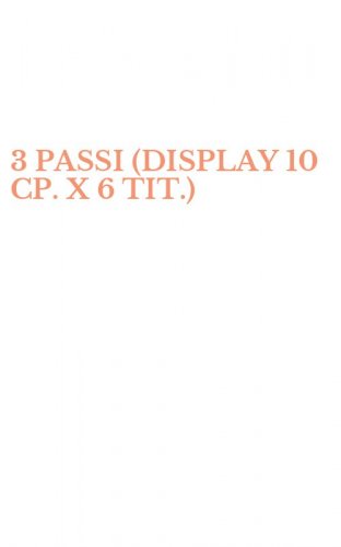 3 PASSI (DISPLAY 10 CP. X 6 TIT.)