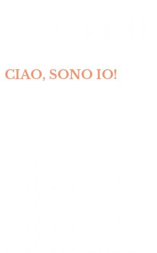 CIAO, SONO IO!