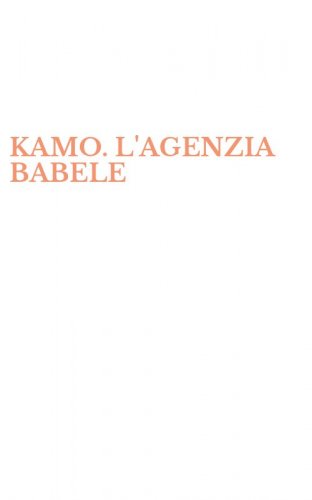 KAMO. L'AGENZIA BABELE