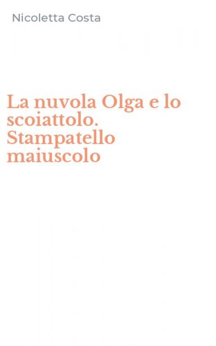 La nuvola Olga e lo scoiattolo. Stampatello maiuscolo