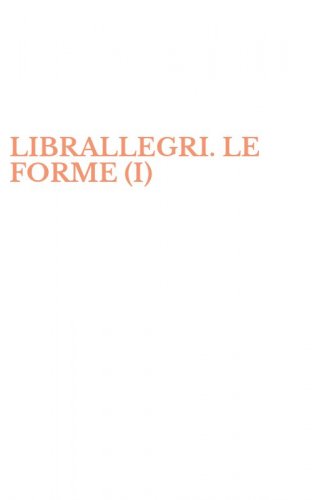 LIBRALLEGRI. LE FORME (I)