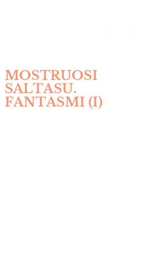 MOSTRUOSI SALTASU. FANTASMI (I)