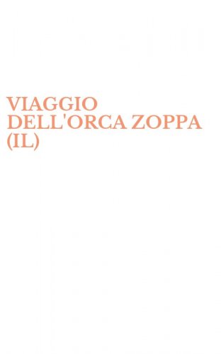 VIAGGIO DELL'ORCA ZOPPA (IL)