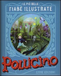 Pollicino. Le pi&ugrave; belle fiabe illustrate