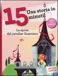 La sposa del cavalier Guerriero. Una storia in 15 minuti!