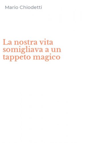 La nostra vita somigliava a un tappeto magico