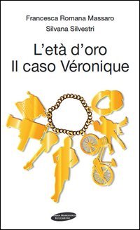 L'et&agrave; d'oro. Il caso V&eacute;ronique