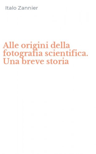 Alle origini della fotografia scientifica. Una breve storia