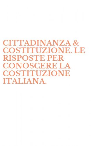 CITTADINANZA & COSTITUZIONE. LE RISPOSTE PER CONOSCERE LA COSTITUZIONE ITALIANA.