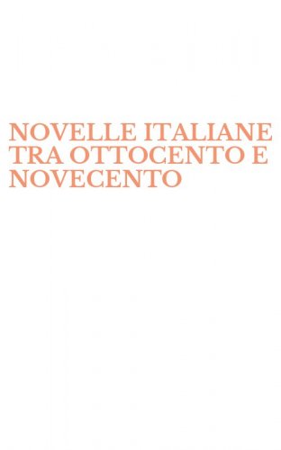 NOVELLE ITALIANE TRA OTTOCENTO E NOVECENTO