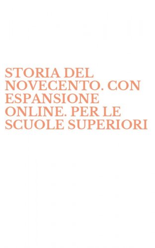 STORIA DEL NOVECENTO. CON ESPANSIONE ONLINE. PER LE SCUOLE SUPERIORI