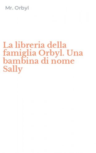 La libreria della famiglia Orbyl. Una bambina di nome Sally