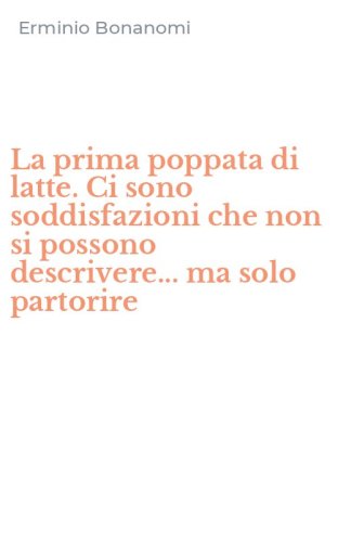 La prima poppata di latte. Ci sono soddisfazioni che non si possono descrivere... ma solo partorire