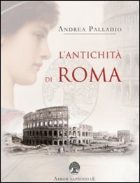 L'antichit&agrave; di Roma