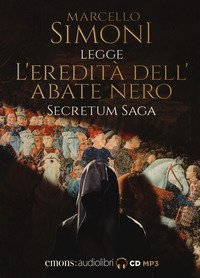 L'eredit&agrave; dell'abate nero. Secretum saga. Letto da Simoni Marcello letto da Marcello Simoni. Audiolibro. CD Audio formato MP3