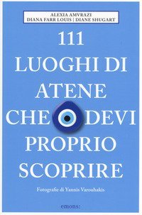 111 luoghi di Atene che devi proprio scoprire