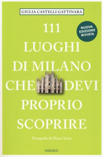 111 luoghi di Milano che devi proprio scoprire
